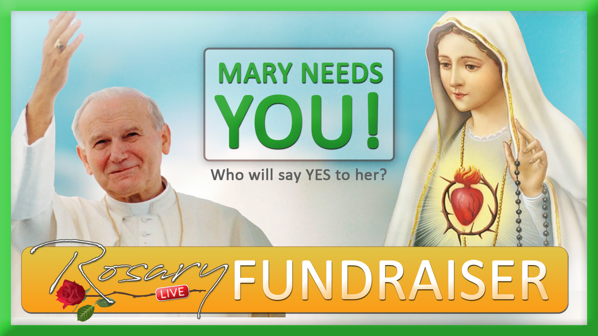 Mary Needs You. Rosary LIVE Fundraiser.